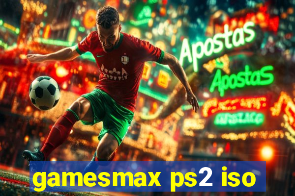 gamesmax ps2 iso